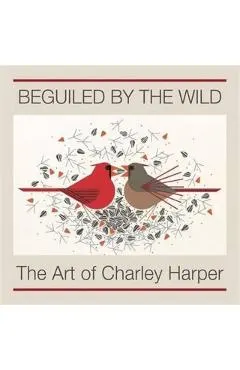 Beguiled by the Wild: The Art of Charley Harper