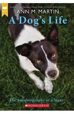A Dog's Life: The Autobiography of a Stray (Scholastic Gold)