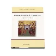 Biblie, Biserica, Traditie. O viziune ortodoxa. Editia a 2-a