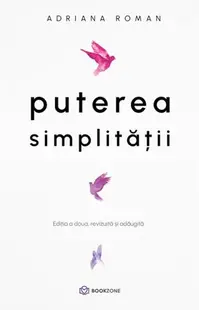 Puterea simplității - Paperback brosat - Adriana Roman