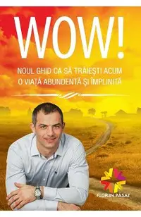 eBook Wow! Noul ghid ca sa traiesti acum o viata abundenta si implinita