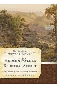 Hudson Taylor's Spiritual Secret