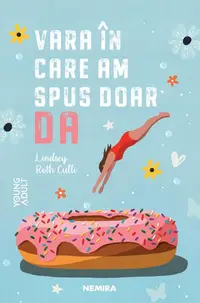 Vara în care am spus doar DA - Paperback brosat - Lindsey Roth Culli