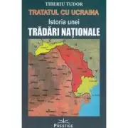 Tratatul cu Ucraina. Istoria unei tradari nationale