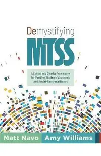 Demystifying Mtss: A School and District Framework for Meeting Students' Academic and Social-Emotional Needs (Your Essential Guide for Im