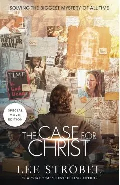 The Case for Christ: Solving the Biggest Mystery of All Time