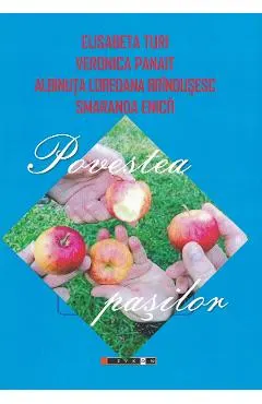 Povestea pasilor - Elisabeta Turi, Veronica Panait, Albinuta Loredana Brindusesc, Smaranda Enica