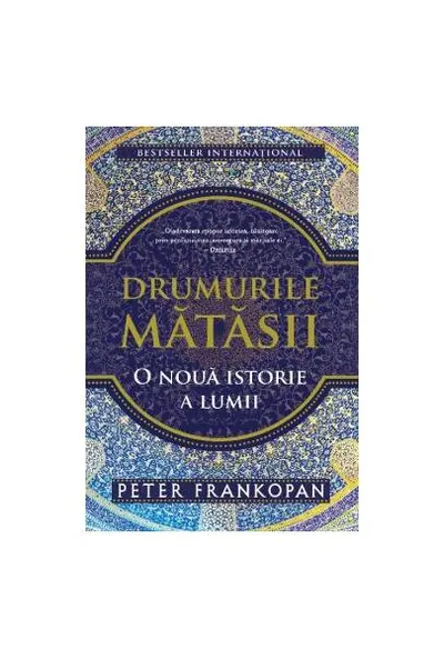 Drumurile mătăsii. O nouă istorie a lumii - Paperback brosat - Peter Frankopan
