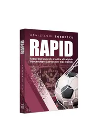 Rapid. Realul din Giulești, o iubire alb-vișinie - Paperback brosat - Dan-Silviu Boerescu