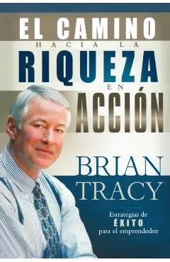 El Camino Hacia La Riqueza En Acción = The Way to Wealth in Action