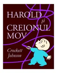 Harold și creionul mov - Hardcover - Crockett Johnson