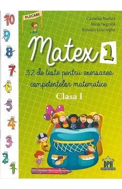 Matex 1. 32 de teste pentru exersarea competentelor matematice - Clasa 1