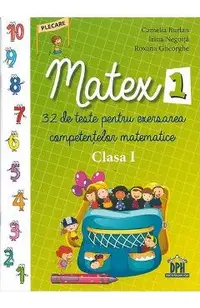 Matex 1. 32 de teste pentru exersarea competentelor matematice - Clasa 1