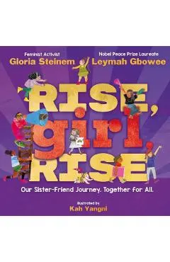 Rise, Girl, Rise: Our Sister-Friend Journey. Together for All.