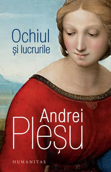 Ochiul și lucrurile - Paperback brosat - Andrei Pleșu