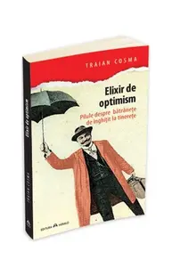 Elixir de optimism - Paperback brosat - Traian Cosma