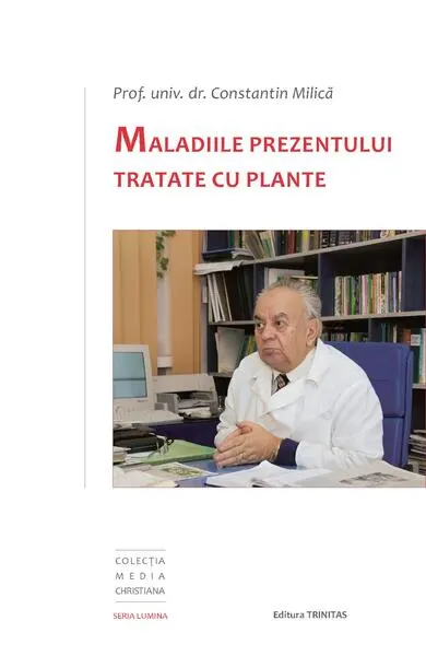 Maladiile prezentului tratate cu plante - Paperback brosat