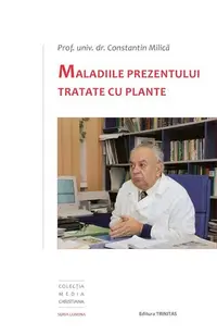 Maladiile prezentului tratate cu plante - Paperback brosat