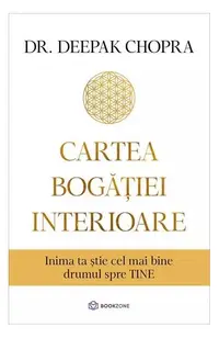 Cartea bogăției interioare - Paperback brosat - Dr. Deepak Chopra