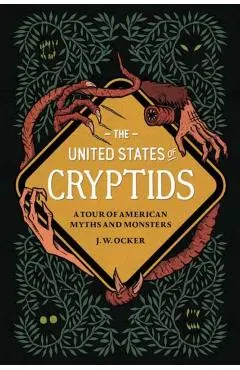 The United States of Cryptids: A Tour of American Myths and Monsters