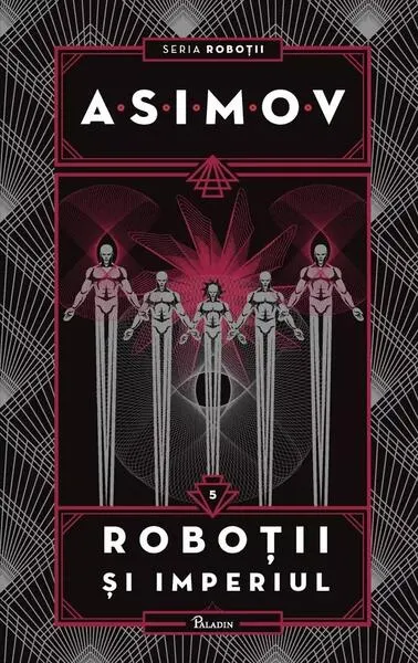 Roboții și Imperiul. Seria Roboții (Vol. 5) - Hardcover - Isaac Asimov