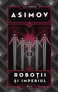 Roboții și Imperiul. Seria Roboții (Vol. 5) - Hardcover - Isaac Asimov