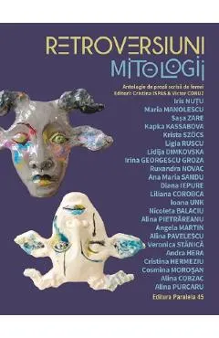 Retroversiuni. Mitologii. Antologie de proza scrisa de femei