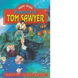 Aventurile lui Tom Sawyer (Editie ilustrata)