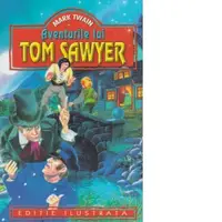 Aventurile lui Tom Sawyer (Editie ilustrata)