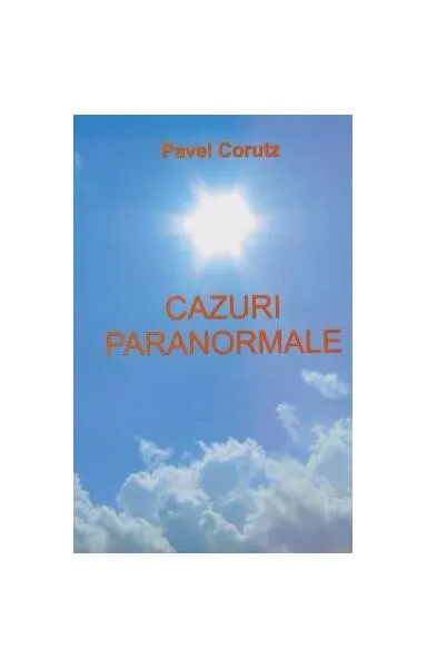 Cazuri Paranormale - Paperback brosat - Pavel Coruț