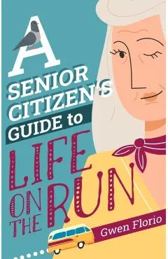 Senior Citizen's Guide to Life on the Run