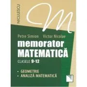 Memorator Matematica - clasele 9-12. Geometrie si Analiza Matematica