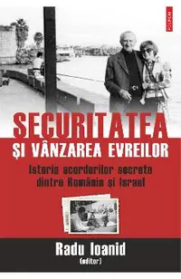 eBook Securitatea si vanzarea evreilor. Istoria acordurilor secrete dintre Romania si Israel
