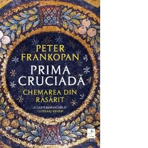 Prima cruciada. Chemarea din rasarit
