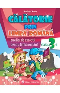 Calatorie prin limba romana - Clasa 3