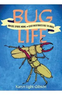 Bug Life: How Bees, Butterflies, and Other Insects Rule the World