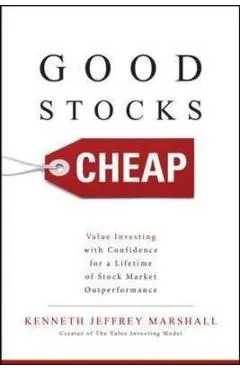 Good Stocks Cheap: Value Investing with Confidence for a Lif