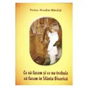 Ce sa facem si ce nu trebuie sa facem in Sfanta Biserica