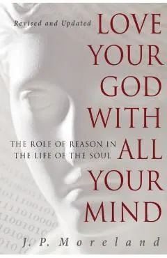 Love Your God with All Your Mind: The Role of Reason in the Life of the Soul