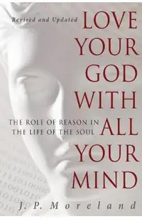 Love Your God with All Your Mind: The Role of Reason in the Life of the Soul