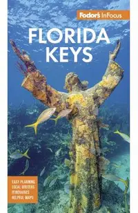Fodor's InFocus Florida Keys: With Key West, Marathon & Key Largo -