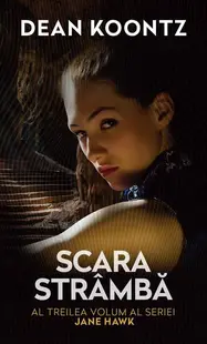 Scara strâmbă. Seria Jane Hawk. Vol. 3 - Paperback brosat - Dean Koontz