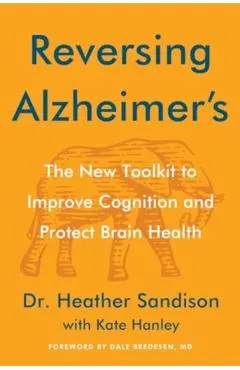 Reversing Alzheimer's: The New Toolkit to Improve Cognition and Protect Brain Health