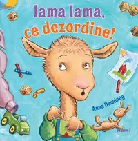 Lama Lama, ce dezordine! - Paperback - Anna Dewdney