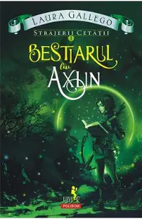 eBook Strajerii Cetatii. Vol.1. Bestiarul lui Axlin