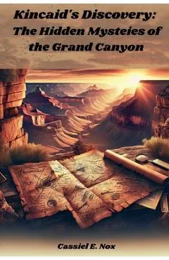 Kincaid's Discovery: The Hidden Mysteies of the Grand Canyon