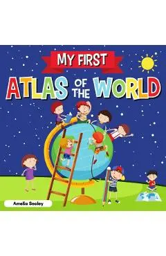 My First Atlas of The World: Children's Atlas of The World, Fun and Educational Kids Book