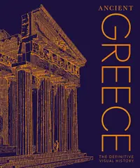 Ancient Greece (The Definitive Visual History)