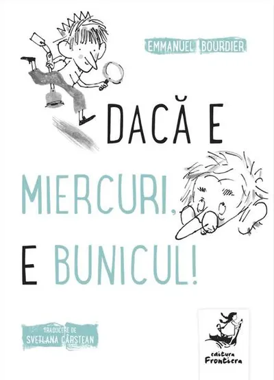 Dacă e miercuri, e bunicul! - Paperback brosat - Emmanuel Bourdier