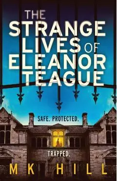 The Strange Lives of Eleanor Teague: A totally unputdownable gothic psychological thriller with a twist you won't see coming